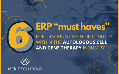 6 ERP “Must Haves” for Tracking Chain of Custody within the Autologous CGT Industry