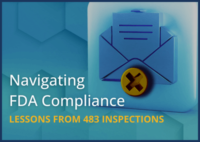 Lessons from 483 Inspections: Navigating FDA Compliance for Drug and Biotech Manufacturers