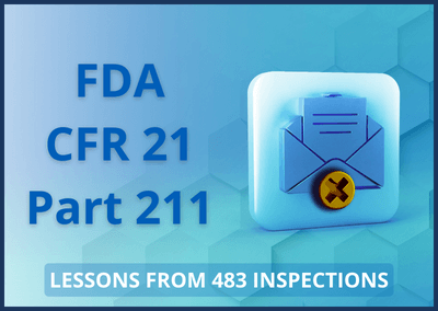 Lessons from 483 Inspections: CFR 21 Part 211